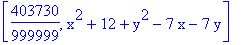 [403730/999999, x^2+12+y^2-7*x-7*y]